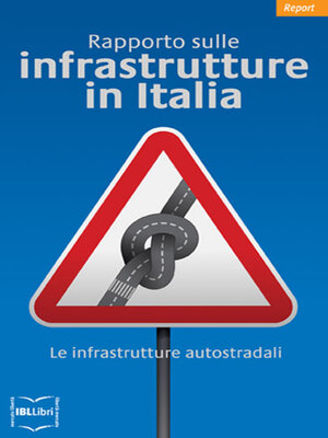 cover image of Rapporto sulle infrastrutture in Italia. Le infrastrutture autostradali
